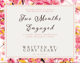 Two Months Engaged   - A game about marriage (and possibly love) for two players 