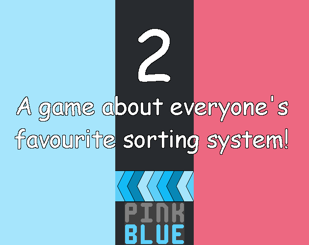 Cover image for 2: A Game About Everyone's Favourite Sorting System!