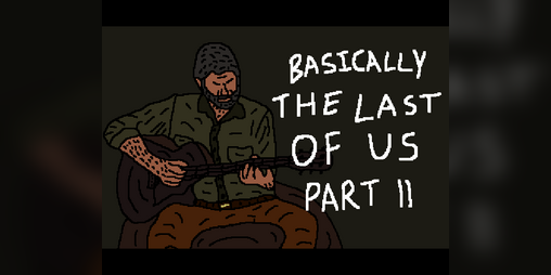 Cover image for Basically The Last of Us Part II (The Last of Us Part II Parody)