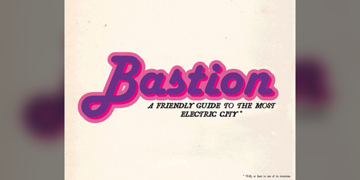 Cover image for Bastion, a Friendly Guide to the most Electric City