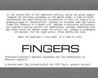 FINGERS (a mission pack for FIST)   - Six missions for FIST by b. everett dutton, all revolving around themes of paralife and undeath. 