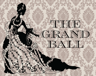 The Grand Ball   - A tabletop RPG of social ruin. 