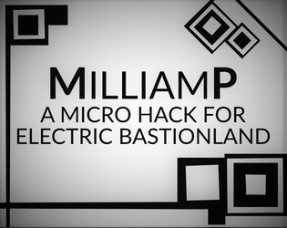 MILLIAMP | A micro hack for Electric Bastionland   - A micro hack for Electric Bastionland 