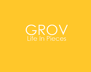 GROV: Life In Pieces