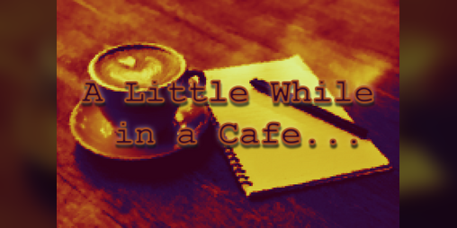 Cover image for A Little While in a Cafe...