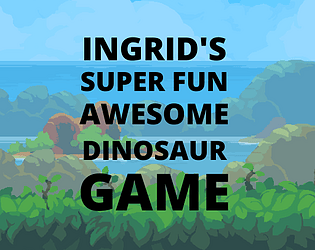 Ingrid's super fun awesome dinosaur game