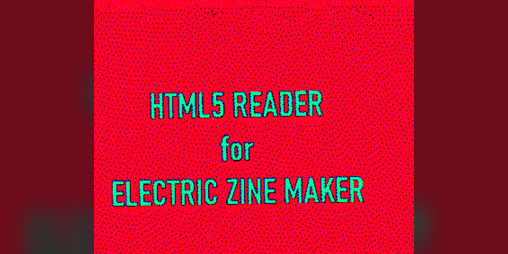 Cover image for HTML5 Reader for Electric Zine Maker