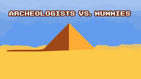 Archeologists VS Mummies