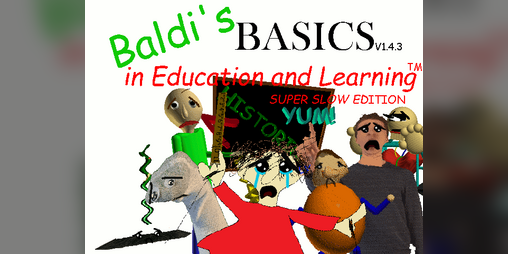 Baldi's Basics Super Slow Edition by Porky Powers