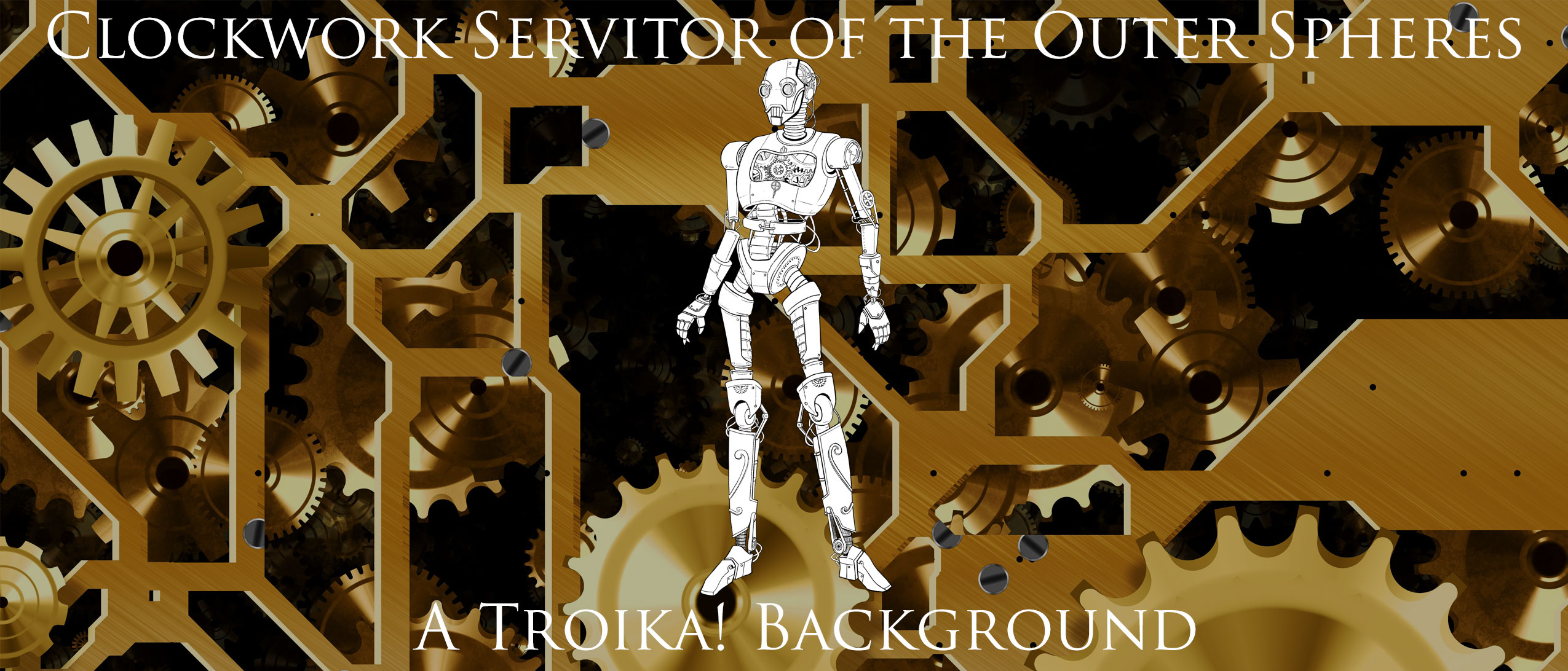 Clockwork Servitor of the Outer Spheres - A Troika! Background
