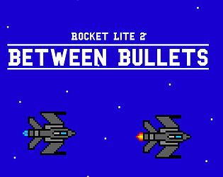 Rocket Lite 2 : Between Bullets