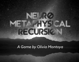 Neurometaphysical Recursion   - Is a universe a brain? Is a brain a universe? A 1-page ttrpg. 