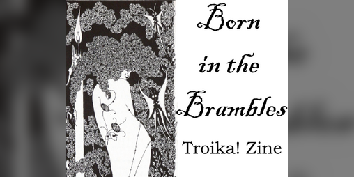 Cover image for Born in the Brambles - Troika! Zine