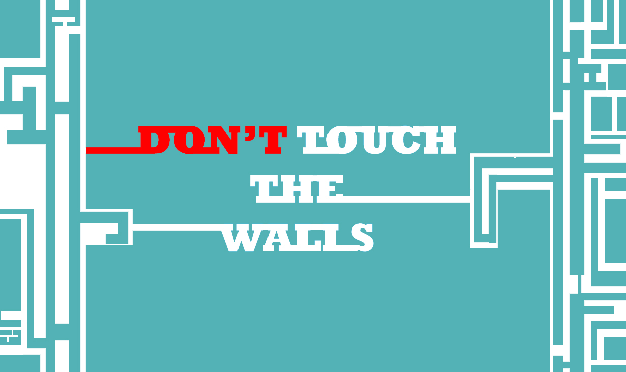 Don't Touch the Walls