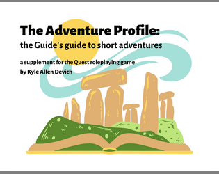 The Adventure Profile   - The Guide's guide to short adventures for the Quest roleplaying game. 