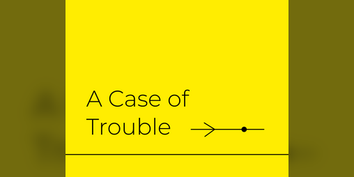 Cover image for A Case of Trouble