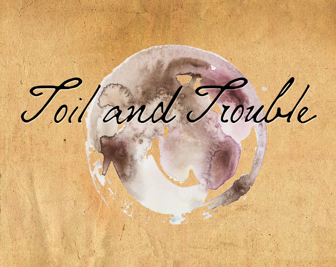 Toil and Trouble