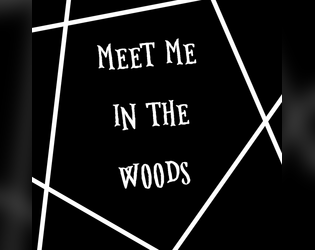 Meet Me In The Woods   - a tabletop story game about witches saving something beautiful together 