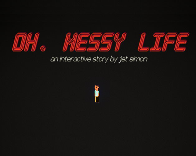 oh, messy life