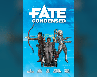 Fate Condensed   - Fate Core in 50 pages or less. Refined. Streamlined. Stand-alone. Open licensed. 