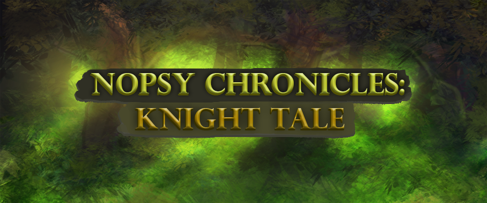 Nopsy Chronicles: Knight Tale