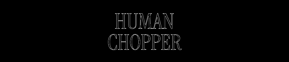 Human Chopper
