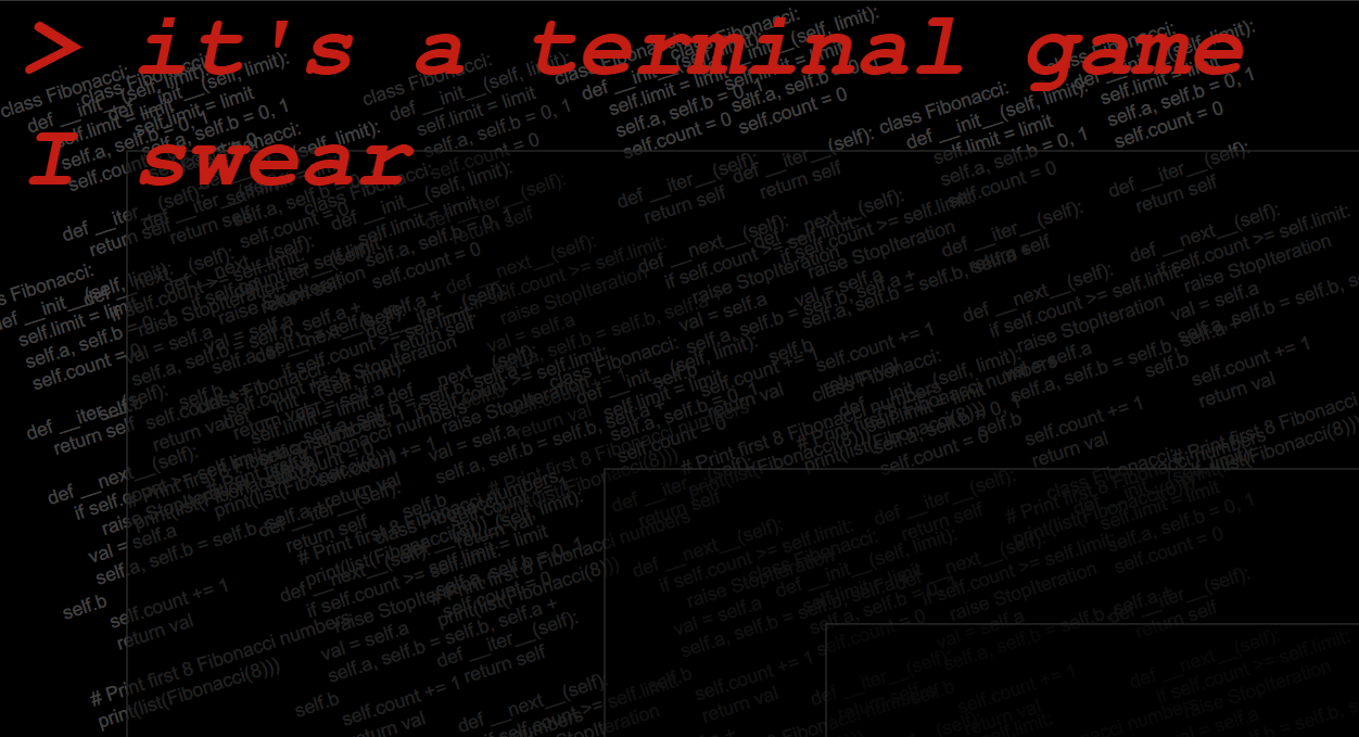 Its a terminal game I swear