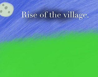 Rise of the village.