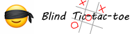 Blind Tic-tac-toe