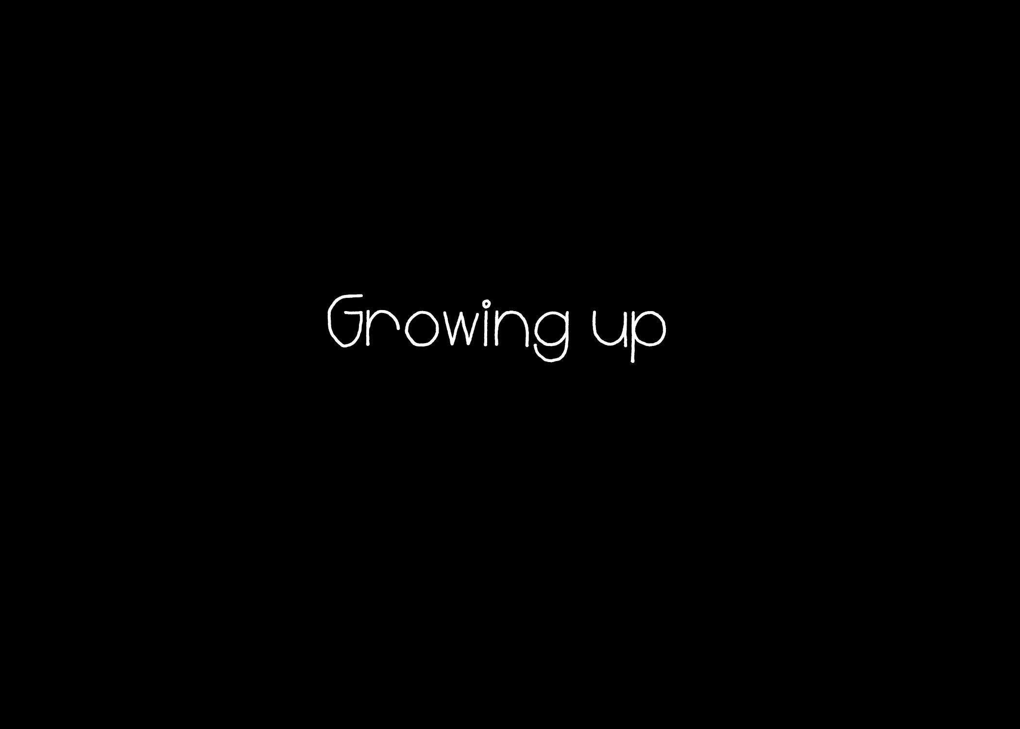 Growing Up