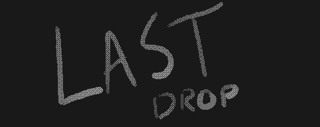 011 LAST DROP