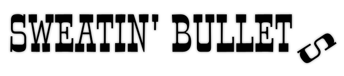 Sweatin' Bullets