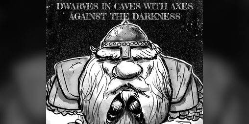 Cover image for Dwarves in caves with axes against the Darkness