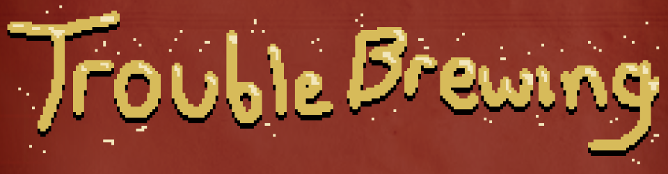 Trouble Brewing