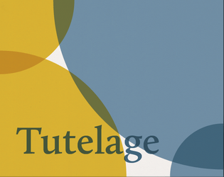 TUTELAGE   - A game of eager students and egotistical teachers. 
