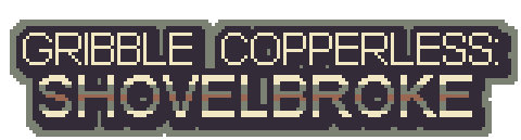 Gribble Copperless: Shovelbroke