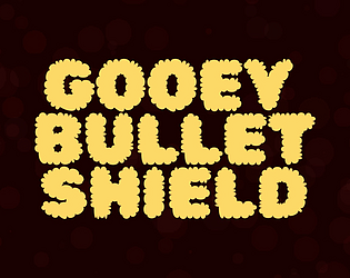 Gooey Bullet Shield (Game a Week 8) game screenshot