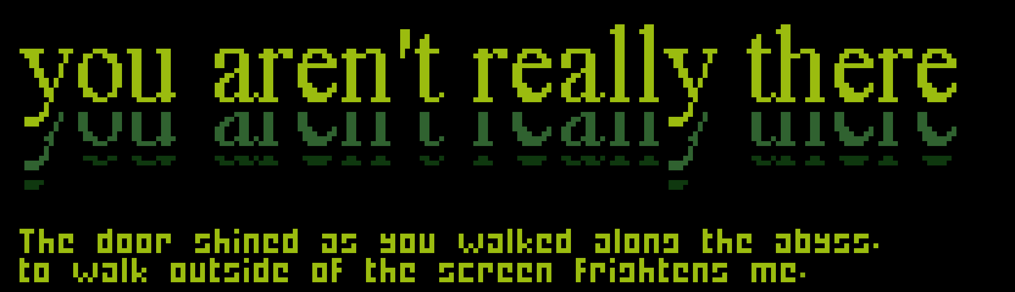 you aren't really there