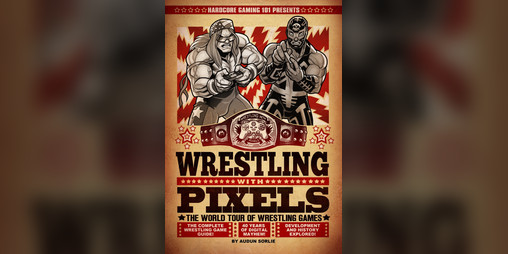 Cover image for HG101 Presents: Wrestling with Pixels