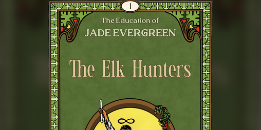 Cover image for The Education of Jade Evergreen - Book One: The Elk Hunters