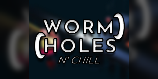 Cover image for WORMHOLES n' chill