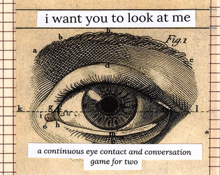 i want you to look at me   - a continuous eye contact and conversation game for two 