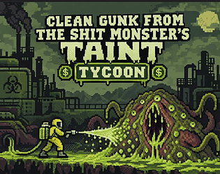 Clean Gunk From The Shit Monster's Taint: TYCOON game screenshot