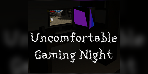 Cover image for Uncomfortable Gaming Night