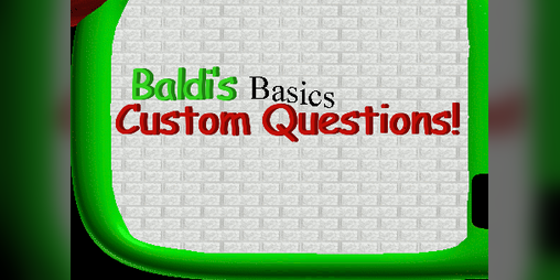 Cover image for Baldi's Basics: Custom Questions!