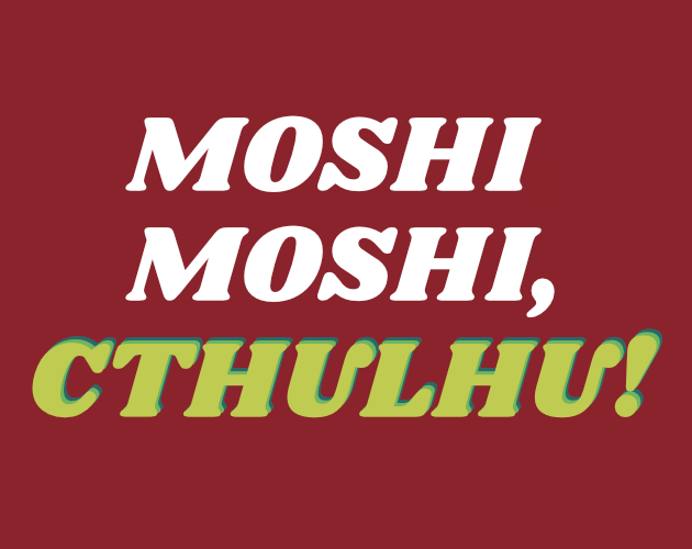Cover image for Moshi Moshi, Cthulhu!