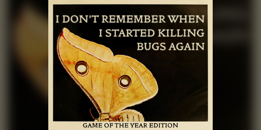 Cover image for I Don't Remember When I Started Killing Bugs Again: Game of the Year Edition