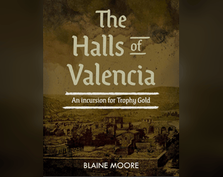 The Halls of Valencia: A Trophy Gold Incursion   - A Trophy Gold Incursion 