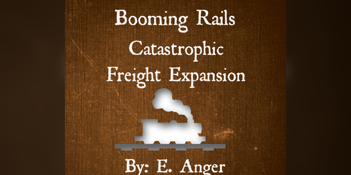 Cover image for Booming Rails: Catastrophic Freight Expansion