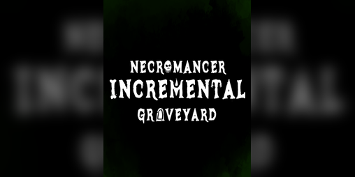 Cover image for Necromancer Incremental Graveyard Playtest 3